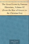 The Great Events by Famous Historians, Volume 02(From the Rise of Greece to the Christian Era) - N/A, Rossiter Johnson, Charles F. (Charles Francis) Horne, John Rudd