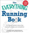 The Everything Running Book: The Ultimate Guide to Injury-Free Running for Fitness and Competition - Art Liberman, Randy Brown DPT, Eileen Myers MPH RD LDN