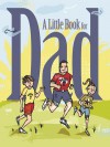 A Little Book for Dad - Andrews McMeel Publishing