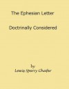The Ephesian Letter Doctrinally Considered - Lewis Sperry Chafer