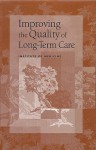 Improving the Quality of Long-Term Care - National Research Council, Committee on Improving Quality in Long-Term Care, Division of Health Care Services, Gooloo S. Wunderlich