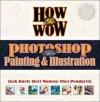 How to Wow: Photoshop for Painting and Illustration - Jack Davis, Cher Threinen-Pendarvis, Bert Monroy