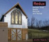Redux: Designs that Reveal, Recycle, and Redefine - Jennifer Roberts