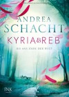Kyria & Reb - Bis ans Ende der Welt - Andrea Schacht