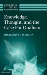 Knowledge, Thought, and the Case for Dualism - Richard Fumerton