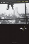 City/Art: The Urban Scene in Latin America - Rebecca Biron, Adrian Gorelik, Nelly Richard, José Quiroga, Hugo Achugar, Nelson Brissac Peixoto, Marcy E.Schwartz, Amy K. Kaminsky