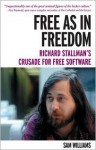 Free as in Freedom: Richard Stallman's Crusade for Free Software - Sam Williams