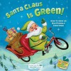 Santa Claus Is Green!: How to Have an Eco-Friendly Christmas - Alison Inches, Wednesday Kirwan