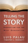 Telling the Story: Evangelism for the Next Generation - Luis Palau, Timothy L. Robnett