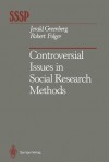 Controversial Issues in Social Research Methods - Jerald Greenberg, Robert Folger