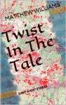 Twist In The Tale - Matthew Williams