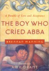Boy Who Cried Abba - Brennan Manning, Amy Grant