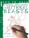 How To Draw Magical Creatures And Mythical Beasts (You Can Draw Anything) - Mark Bergin