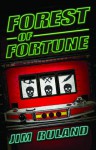 Forest of Fortune - Jim Ruland