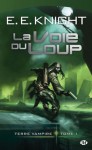 La Voie du Loup: Terre Vampire, T1 (Science-fiction) (French Edition) - E.E. Knight