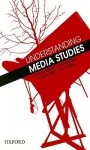 Understanding Media Studies - Tony Schirato, Angi Buettner, Thierry Jutel, Geoff Stahl