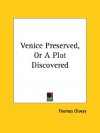 Venice Preserved, or a Plot Discovered - Thomas Otway