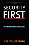 Security First: For a Muscular, Moral Foreign Policy - Amitai Etzioni