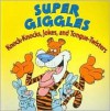 Super Giggles: Knock-Knocks, Jokes, and Tongue-Twisters - Jacqueline Horsfall, Charles Keller, Matt Rissinger, Philip Yates