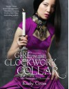 The Girl in the Clockwork Collar (The Steampunk Chronicles - Book 2) - Kady Cross