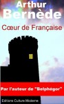 Coeur de Française (Chantecoq) (French Edition) - Arthur Bernède