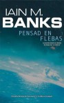 Pensad en flebas (Solaris ficción) (Spanish Edition) - Iain M. Banks
