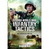 Second World War Infantry Tactics: The European Theatre - Stephen Bull