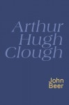Arthur Hugh Clough: Everyman's Poetry - Arthur Hugh Clough, John Beer