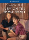 A Spy on the Home Front (American Girl Mysteries) - Alison Hart, Jean Paul Tibbles