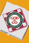 God to Go: Delivering a Portable Celebration of Faith, Inspiration, and Grace - James Stuart Bell Jr., Tracy M. Sumner