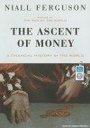 The Ascent of Money: A Financial History of the World - Niall Ferguson, Simon Prebble