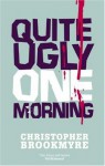 Quite Ugly One Morning - Christopher Brookmyre