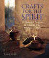 Crafts for the Spirit: 30 Beautiful Projects to Enhance Your Personal Journey - Ronni Lundy