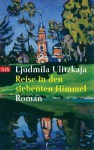 Reise in den siebenten Himmel - Ljudmila E. Ulickaja
