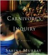 A Carnivore's Inquiry - Sabina Murray