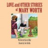 Love and Other Stories of Mary Worth - Karen Moy, Joe Giella