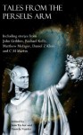 Tales from the Perseus Arm (The Perseus Arm Anthologies) - John Gribbin, Sam Taylor Mullens, Salvatore Lombard, Rachael Kelly, Daniel Z Klein, Matthew Mettzger, C M Martin, Five other authors - see Description, Pamela Nunley, Patricia Burn