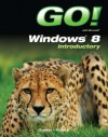 GO! with Windows 8 Introductory - Shelley Gaskin