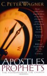Apostles and Prophets: The Foundation of the Church - C. Peter Wagner