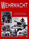 Wehrmacht: The Illustrated History of the German Army in World War II - John Pimlott