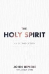 The Holy Spirit An Introduction - John Bevere with Addison Bevere