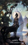 The Centaurs - André Lichtenberger, Brian Stableford