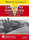 Cardiff to Pontypridd: Plus Other Lines to the Taff Vale - Vic Mitchell