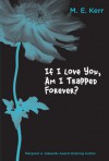 If I Love You, Am I Trapped Forever? - M. E. Kerr