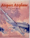 The Airport Airplane Coloring Book - Richard King