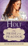 The Pride of the Peacock (Casablanca Classics) - Victoria Holt