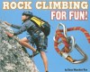 Rock Climbing for Fun! - Dana Meachen Rau, Frances J. Bonacci, Bob Culp