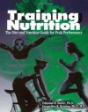 Training Nutrition: The Diet and Nutrition Guide for Peak Performance - Edmund R. Burke