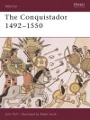 The Conquistador: 1492-1550 - John Pohl, Adam Hook