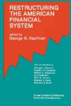 Restructuring the American Financial System - George G. Kaufman